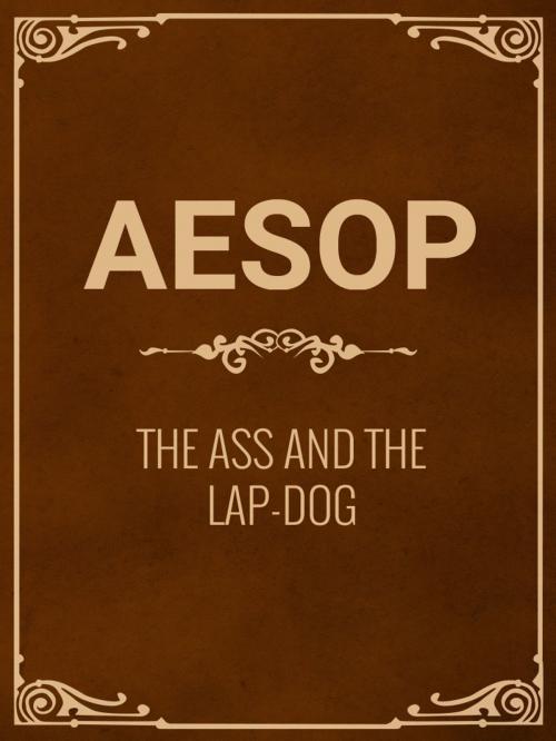 Cover of the book The Ass And The Lap-Dog by Aesop, Media Galaxy