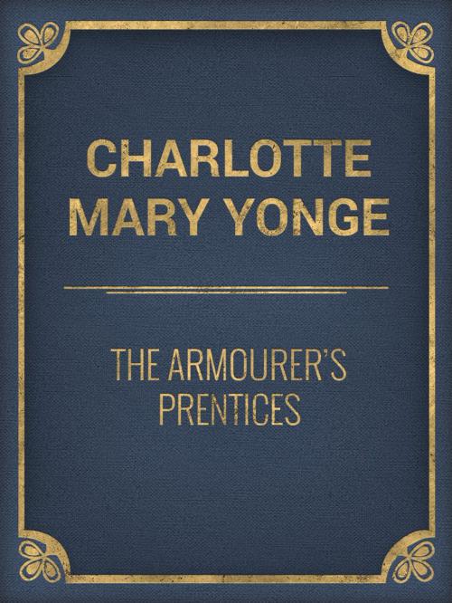Cover of the book The Armourer's Prentices by Charlotte Mary Yonge, Media Galaxy