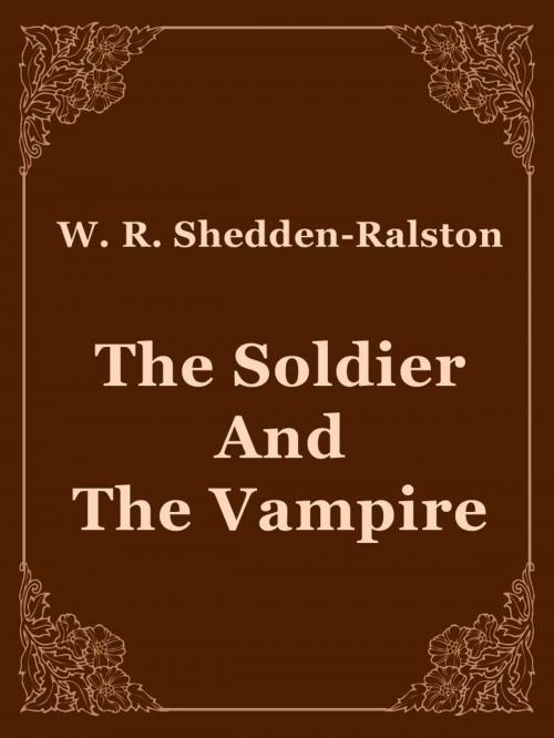 Cover of the book The Soldier And The Vampire by W. R. Shedden-Ralston, Media Galaxy