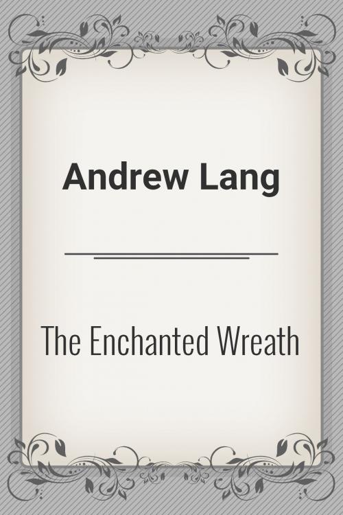 Cover of the book The Enchanted Wreath by Andrew Lang, Media Galaxy