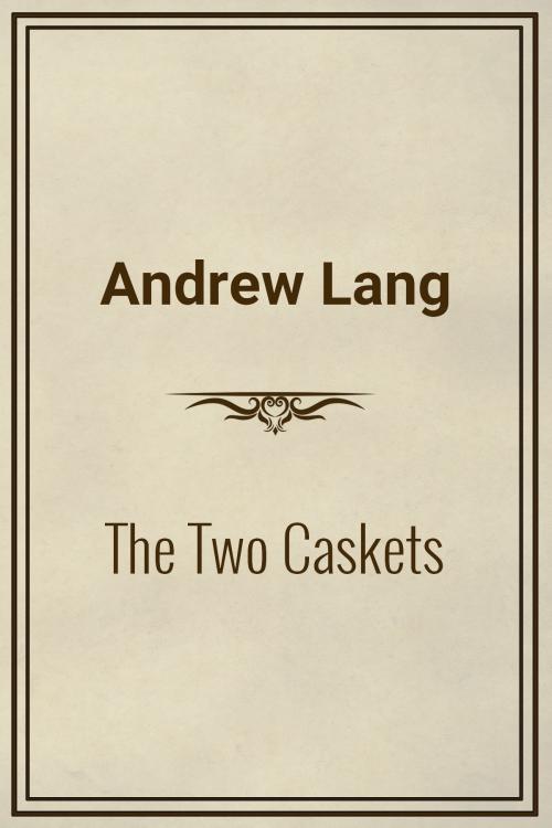 Cover of the book The Two Caskets by Andrew Lang, Media Galaxy