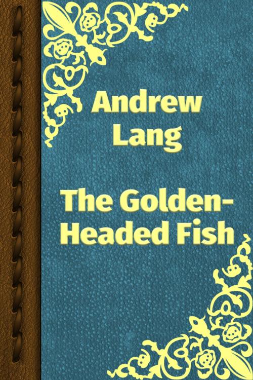Cover of the book The Golden-Headed Fish by Andrew Lang, Media Galaxy