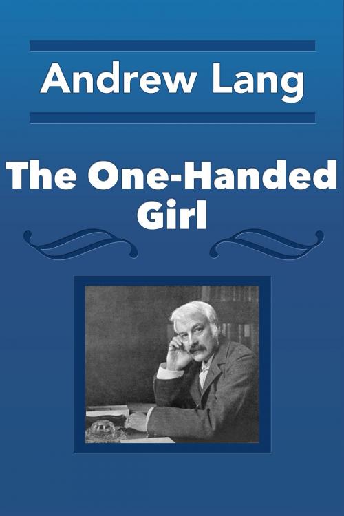 Cover of the book The One-Handed Girl by Andrew Lang, Media Galaxy