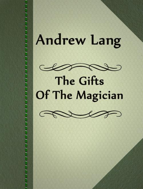 Cover of the book The Gifts Of The Magician by Andrew Lang, Media Galaxy
