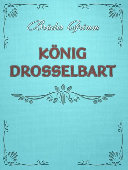 Cover of the book König Drosselbart by Brüder Grimm, Media Galaxy