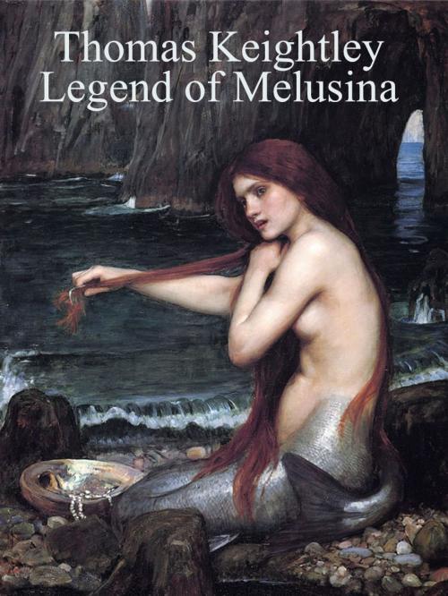 Cover of the book Legend of Melusina by Thomas Keightley, Media Galaxy