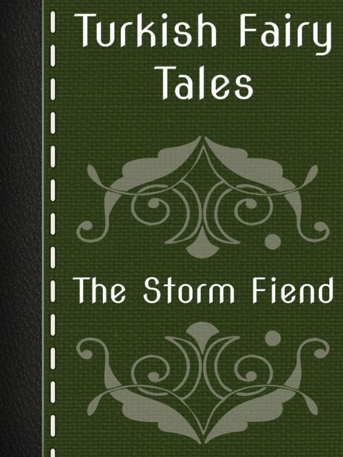 Cover of the book The Storm Fiend by Turkish Fairy Tales, Media Galaxy