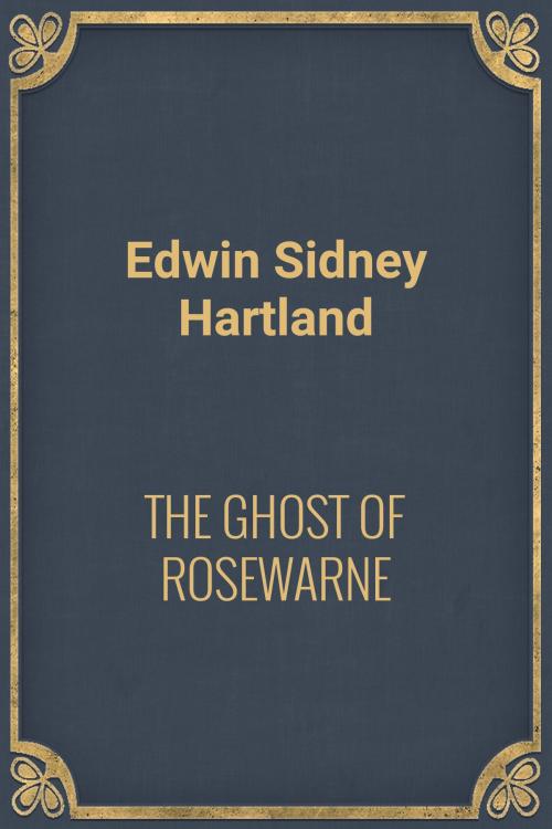 Cover of the book THE GHOST OF ROSEWARNE by Edwin Sidney Hartland, Media Galaxy