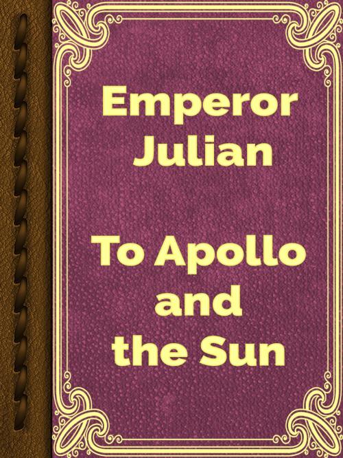 Cover of the book To Apollo and the Sun by Emperor Julian, Media Galaxy