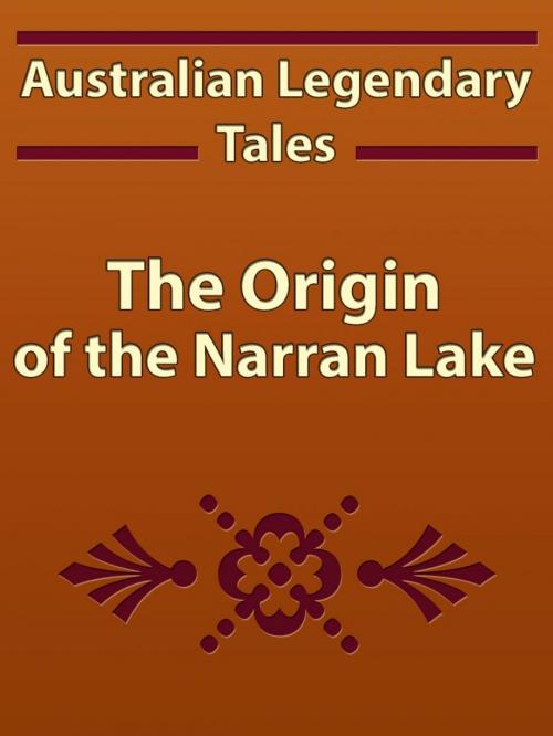 Cover of the book The Origin of the Narran Lake by Australian Legendary Tales, Media Galaxy