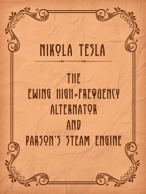 Cover of the book The Ewing High-Frequency Alternator and Parson's Steam Engine by Nikola Tesla, Media Galaxy
