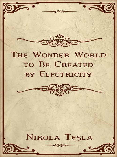 Cover of the book The Wonder World to Be Created by Electricity by Nikola Tesla, Media Galaxy