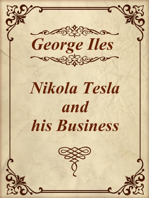 Cover of the book Nikola Tesla and his Business by George Iles, Media Galaxy