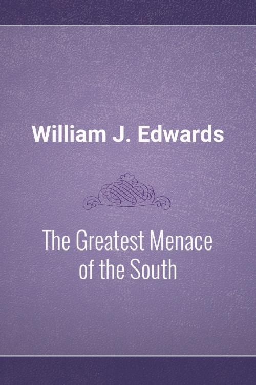 Cover of the book The Greatest Menace of the South by William J. Edwards, Media Galaxy