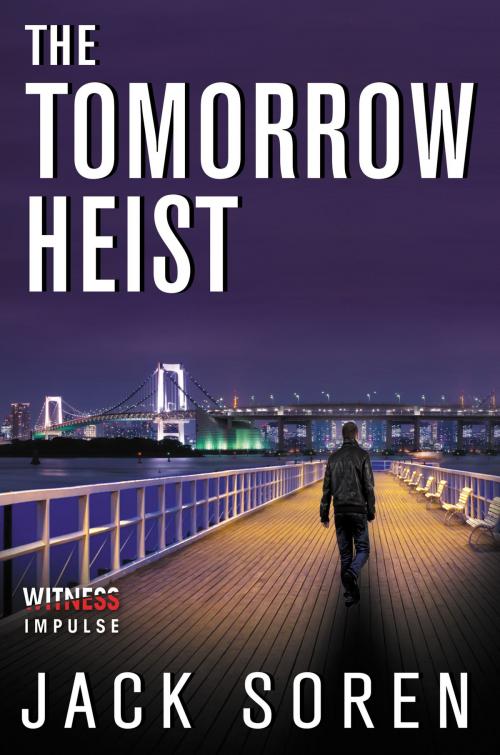 Cover of the book The Tomorrow Heist by Jack Soren, Witness Impulse