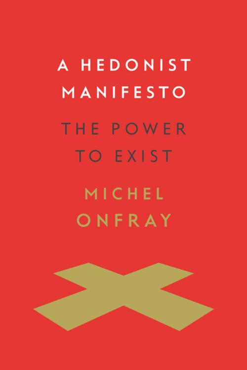 Cover of the book A Hedonist Manifesto by Michel Onfray, Columbia University Press