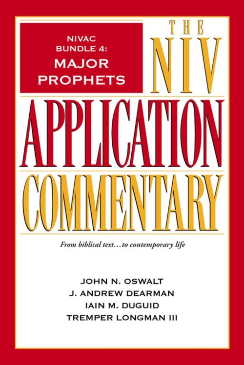 Cover of the book NIVAC Bundle 4: Major Prophets by John N. Oswalt, J. Andrew Dearman, Iain M. Duguid, Tremper Longman III, Zondervan Academic