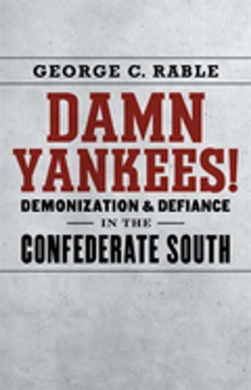 Cover of the book Damn Yankees! by George C. Rable, LSU Press