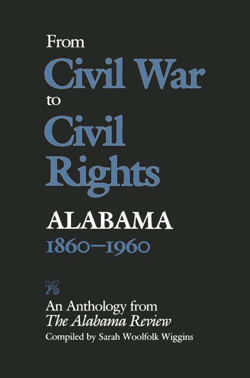 Cover of the book From Civil War to Civil Rights, Alabama 1860–1960 by Sarah Woolfolk Wiggins, University of Alabama Press