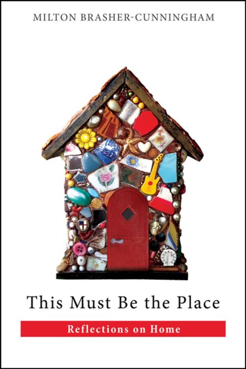 Cover of the book This Must Be the Place by Milton Brasher-Cunningham, Church Publishing Inc.