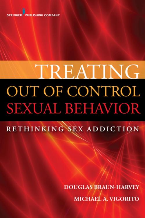 Cover of the book Treating Out of Control Sexual Behavior by Douglas Braun-Harvey, MA, MFT, CGP, CST, Michael A. Vigorito, LMFT, LCPC, CGP, Springer Publishing Company