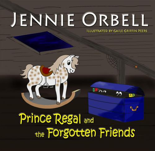 Cover of the book Prince Regal and the Forgotten Friends by Jennie Orbell, Gail Orbell