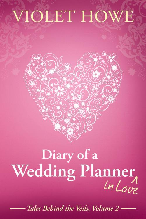 Cover of the book Diary of a Wedding Planner in Love by Violet Howe, Charbar Productions LLC