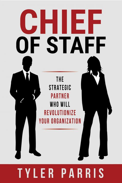 Cover of the book Chief Of Staff by Tyler Parris, Tyler Parris Coaching, LLC