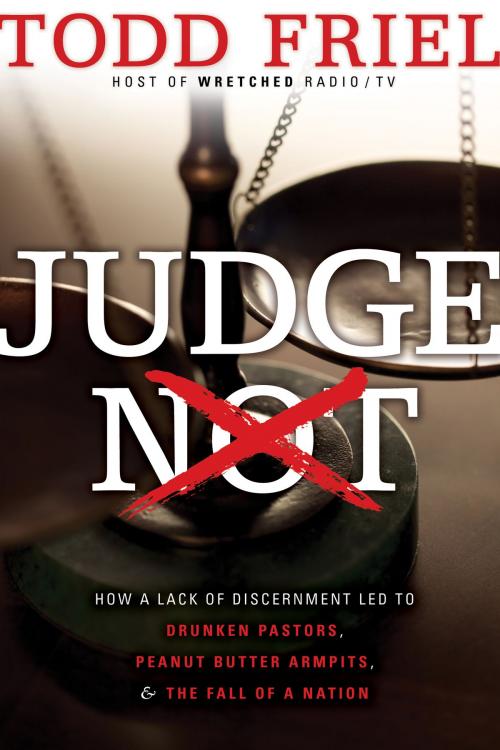 Cover of the book Judge Not by Todd Friel, Burning Bush Communications