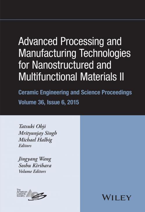 Cover of the book Advanced Processing and Manufacturing Technologies for Nanostructured and Multifunctional Materials II by Jingyang Wang, Soshu Kirihara, Wiley