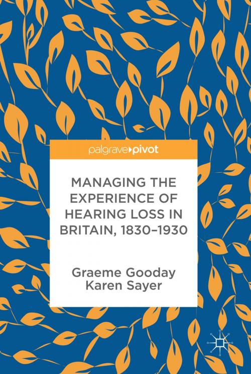 Cover of the book Managing the Experience of Hearing Loss in Britain, 1830–1930 by Graeme Gooday, Karen Sayer, Palgrave Macmillan UK