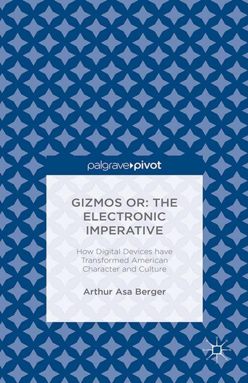 Cover of the book Gizmos or: The Electronic Imperative by Arthur Asa Berger, Palgrave Macmillan US