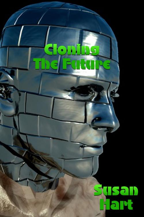 Cover of the book Cloning The Future by Susan Hart, Susan Hart