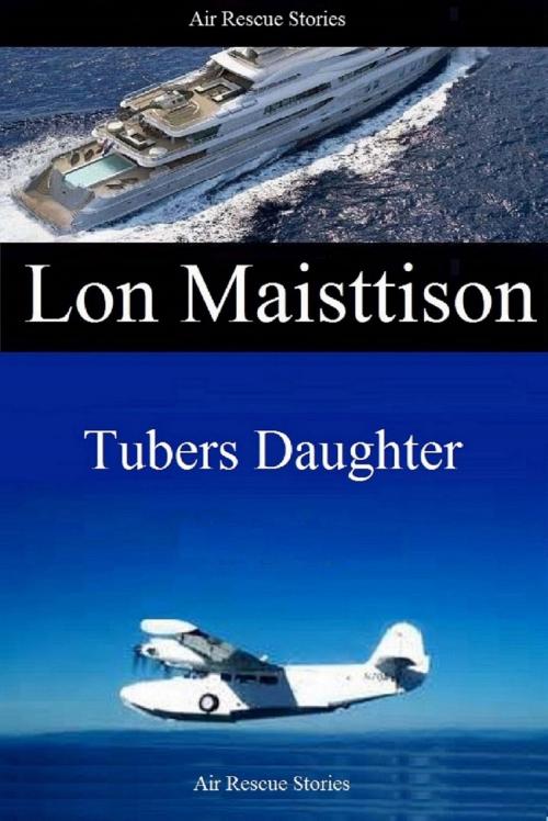 Cover of the book Tubers Daughter by Lon Maisttison, Lon Maisttison