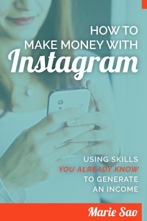 Cover of the book How To Make Money With Instagram by Marie Sao, Marie Sao