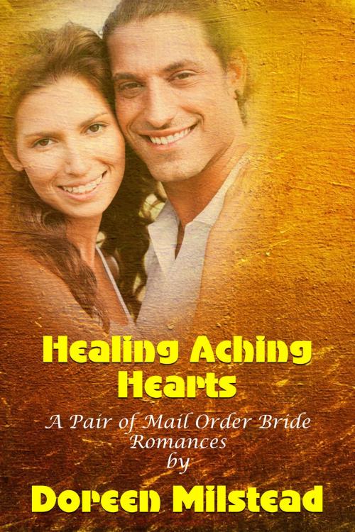 Cover of the book Healing Aching Hearts (A Pair of Mail Order Bride Romances) by Doreen Milstead, Susan Hart