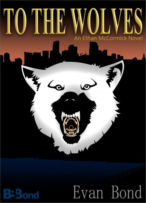 Cover of the book To the Wolves by Evan Bond, Evan Bond