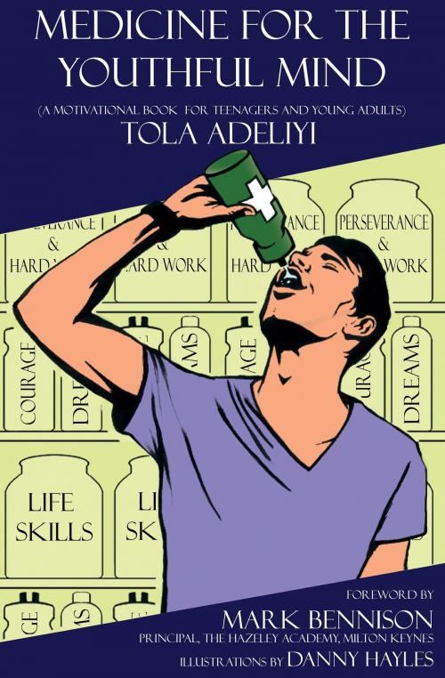Cover of the book Medicine for the Youthful Minds (A motivational Book for Teenagers and Young Adults) by Tola Adeliyi, Tola Adeliyi