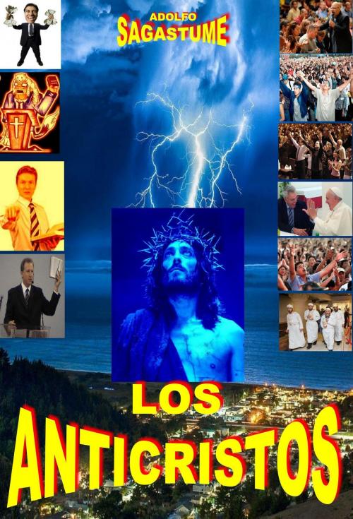 Cover of the book Los Anticristos by Adolfo Sagastume, Adolfo Sagastume