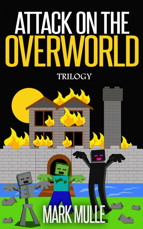 Cover of the book Attack on the Overworld Trilogy by Mark Mulle, Mark Mulle