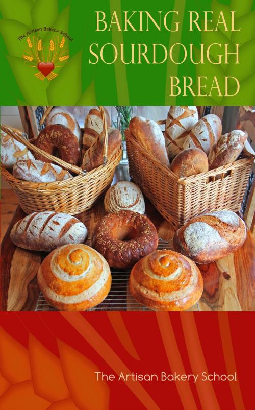 Cover of the book Baking Real Sourdough Bread by The Artisan Bakery School, Dragan Matijevic