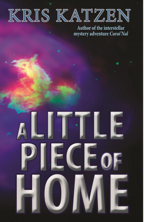 Cover of the book A Little Piece of Home by Kris Katzen, Bluetrix Books