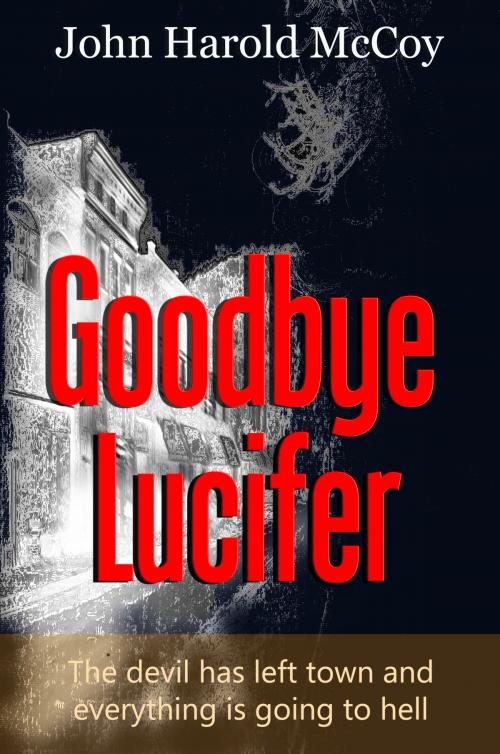 Cover of the book Goodbye Lucifer by John Harold McCoy, John Harold McCoy