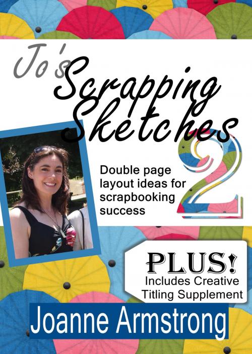 Cover of the book Jo's Scrapping Sketches Vol. 2 by Joanne Armstrong, Joanne Armstrong