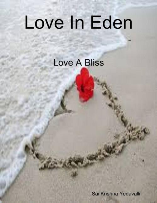Cover of the book Love In Eden by Sai Krishna Yedavalli, Lulu.com