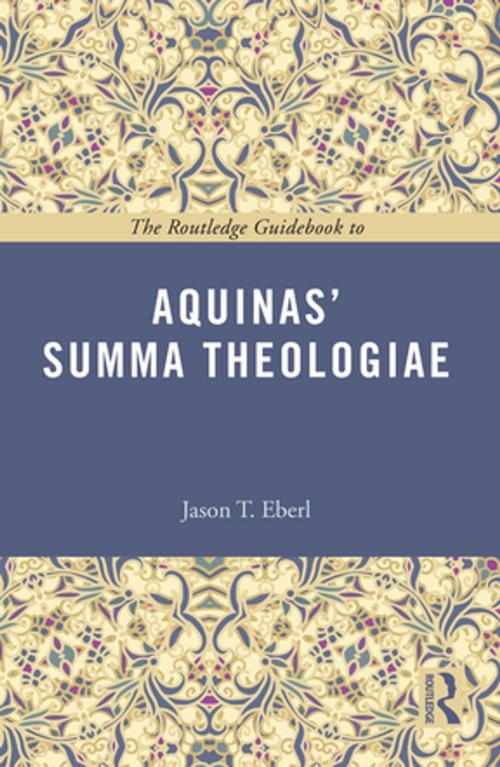 Cover of the book The Routledge Guidebook to Aquinas' Summa Theologiae by Jason T Eberl, Taylor and Francis