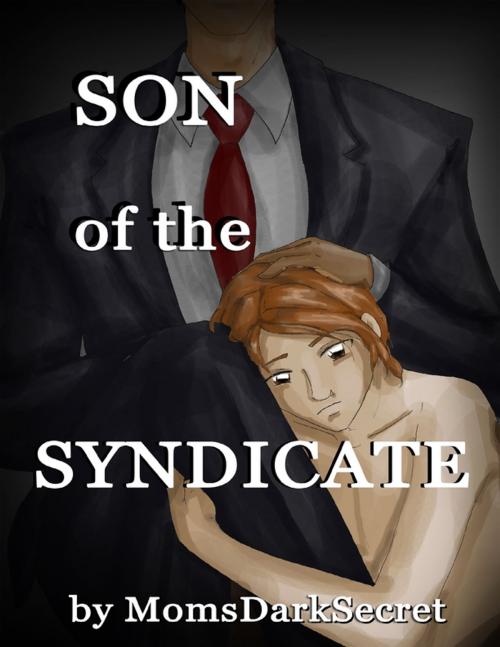 Cover of the book Son of the Syndicate by MomsDarkSecret, Lulu.com