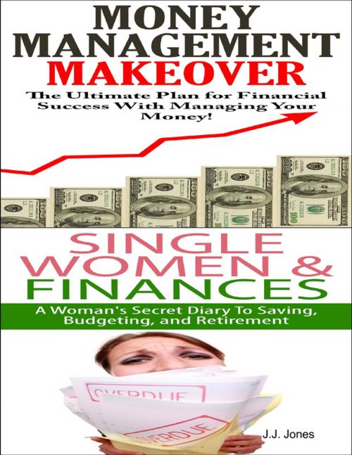 Cover of the book Money Management Makeover & Single Women & Finances by J.J. Jones, Lulu.com