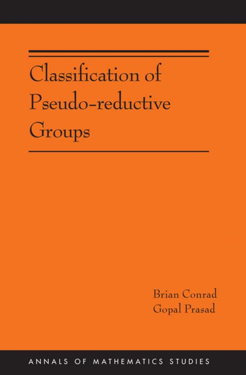 Cover of the book Classification of Pseudo-reductive Groups (AM-191) by Brian Conrad, Gopal Prasad, Princeton University Press