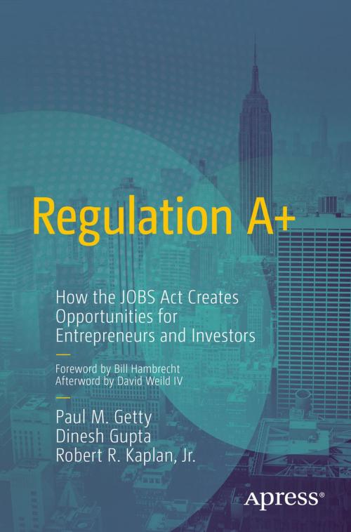 Cover of the book Regulation A+ by Paul Getty, Dinesh Gupta, Robert R. Kaplan, Apress